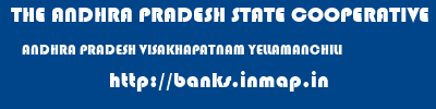 THE ANDHRA PRADESH STATE COOPERATIVE BANK LIMITED  ANDHRA PRADESH VISAKHAPATNAM YELLAMANCHILI   banks information 